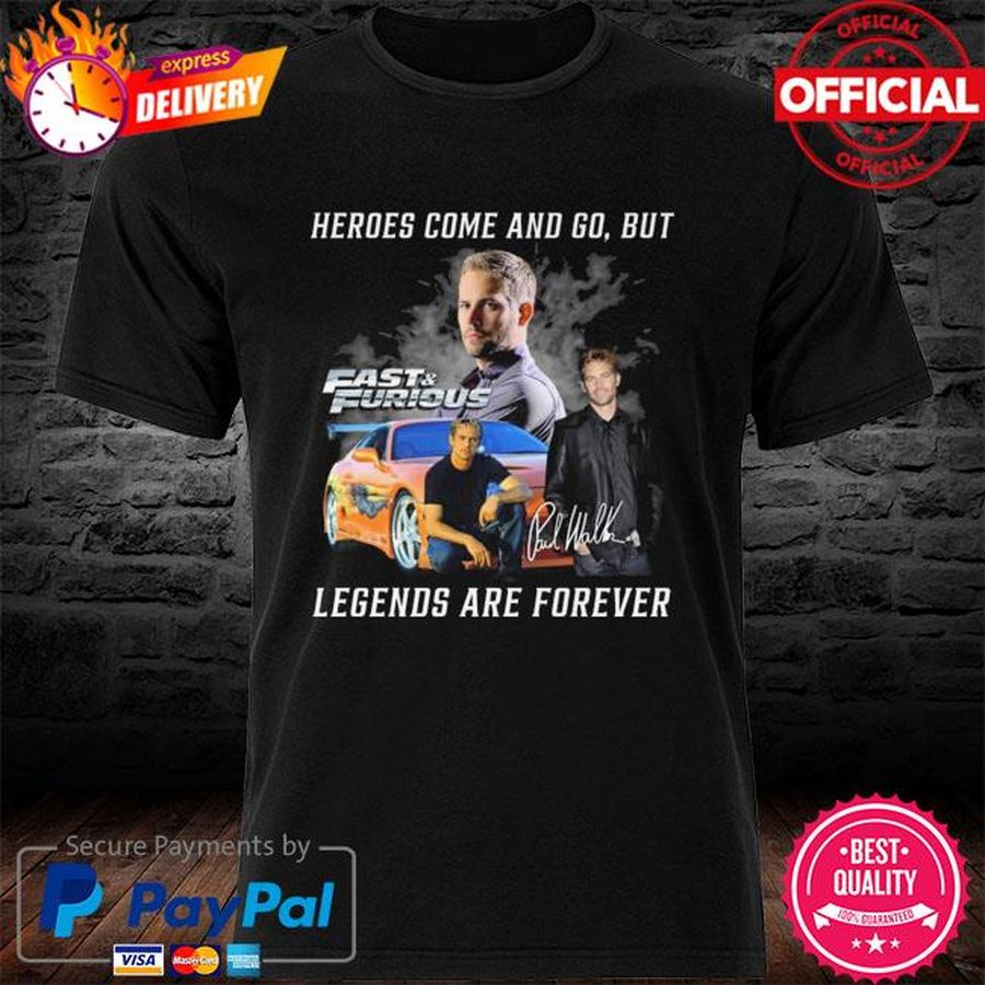 Premium Heroes come and go but Fast and Furious legends are forever signature shirt