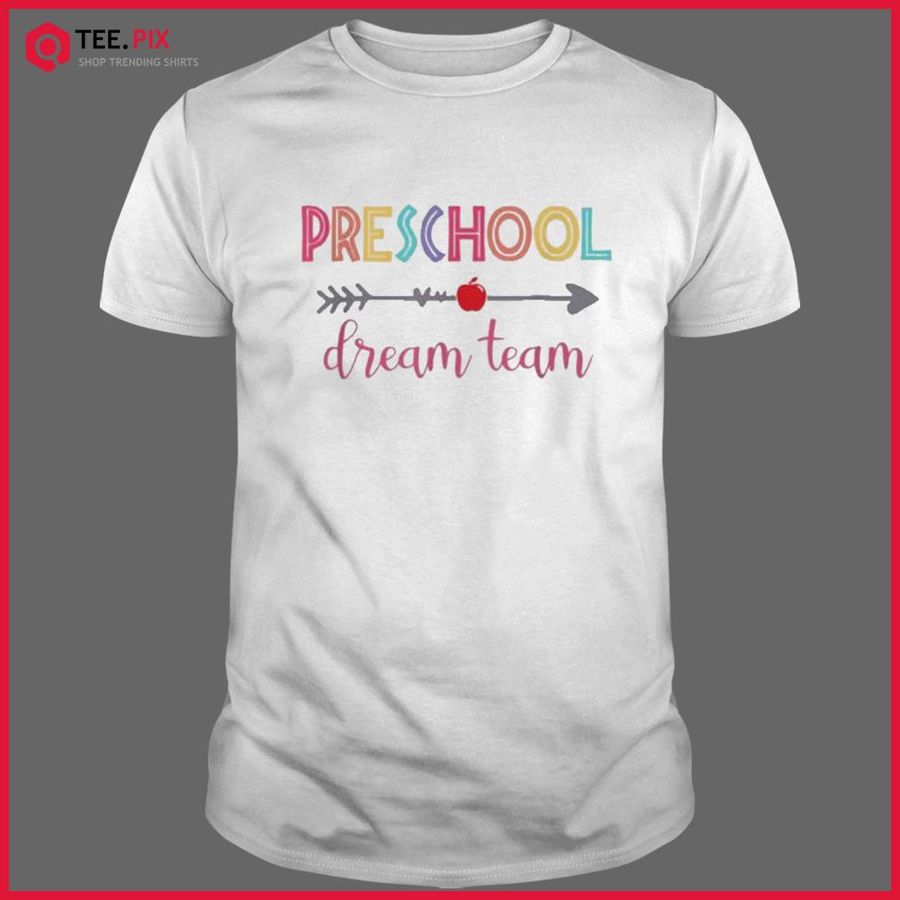 Preschool Dream Team Students Teachers Back To School Shirt