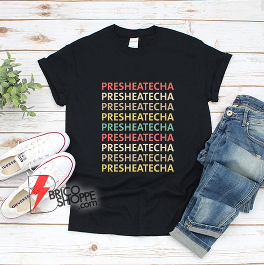 presheatecha t shirt – funny presheatecha Tee – wife t shirt gift – pre she ate cha – funny T-Shirt