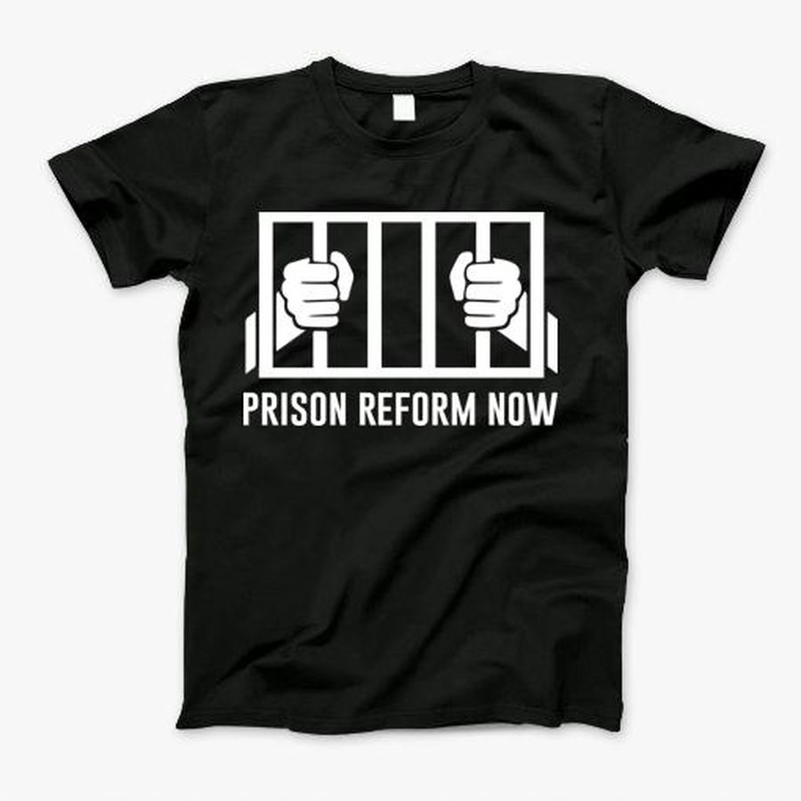 Prison Reform Now T-Shirt, Tshirt, Hoodie, Sweatshirt, Long Sleeve, Youth, Personalized shirt, funny shirts, gift shirts, Graphic Tee