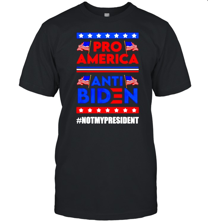 Pro American Anti Biden Not My President Shirt, Tshirt, Hoodie, Sweatshirt, Long Sleeve, Youth, funny shirts, gift shirts, Graphic Tee