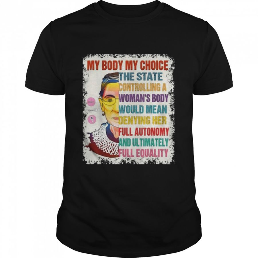 Pro Choice My Body My Choice Womens RBG Ruth Bader Ginsburg Shirt