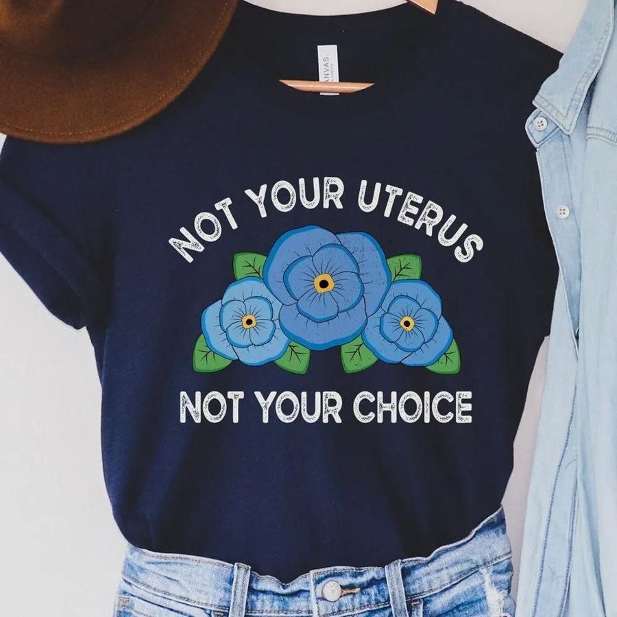 Pro Choice Tshirt, Not Your Uterus, Not Your Choice Shirt, My Body My Choice Tee, Abortion Rights T-Shirt