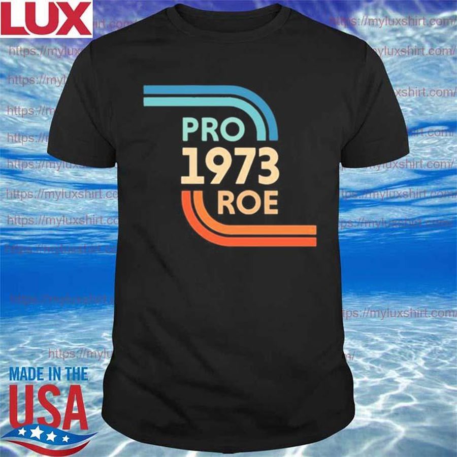 Pro Roe 1973 vintage shirt