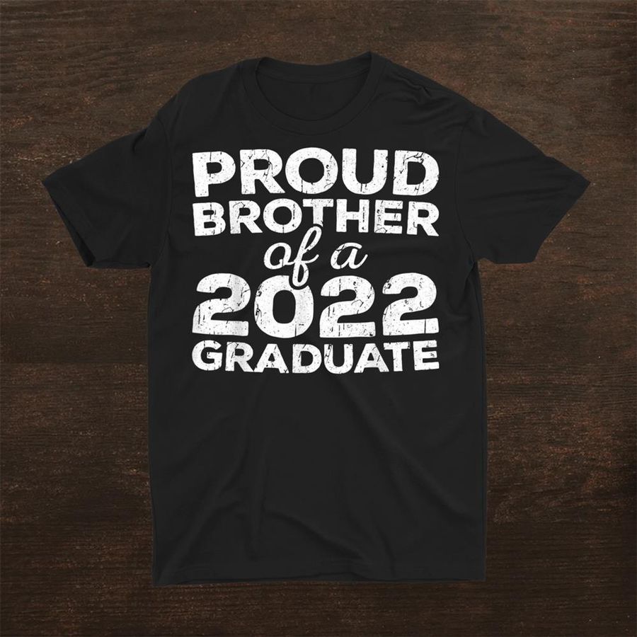 Proud Brother Of A 2022 Graduate Class Graduation Shirt