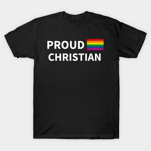 Proud Christian LGBT Rainbow T-shirt, Hoodie, SweatShirt, Long Sleeve