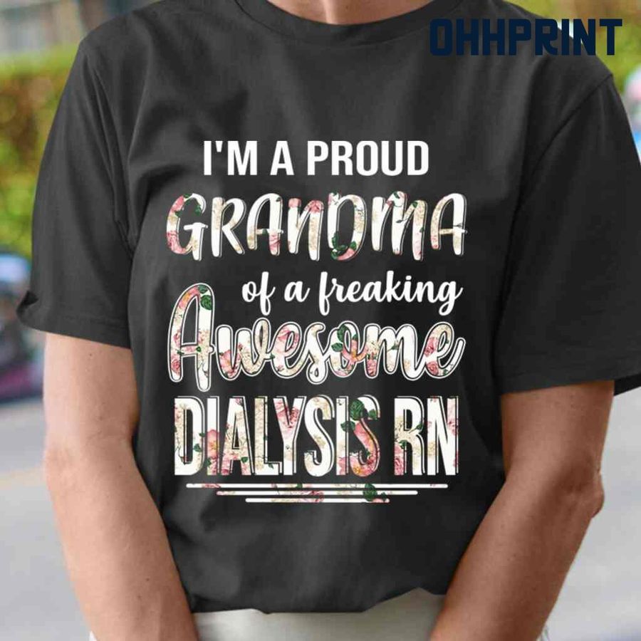 Proud Grandma Of An Awesome Dialysis RN Flower Tshirts Black