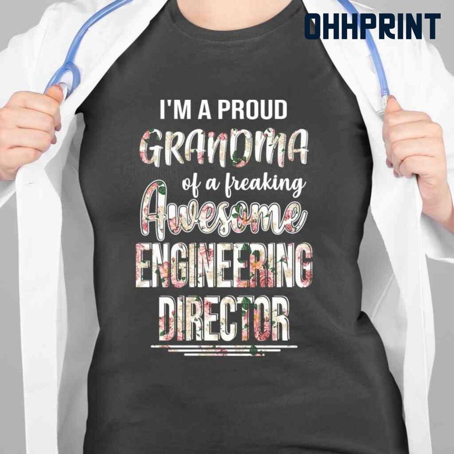 Proud Grandma Of An Awesome Engineering Director Flower Tshirts Black