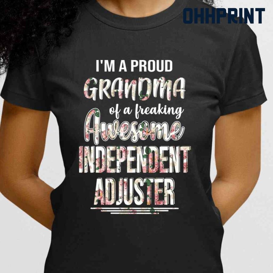 Proud Grandma Of An Awesome Independent Adjuster Flower Tshirts Black