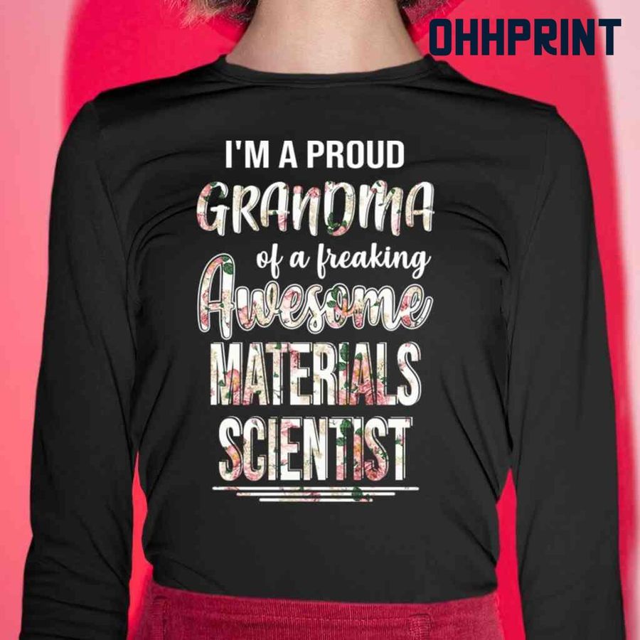 Proud Grandma Of An Awesome Materials Scientist Flower Tshirts Black