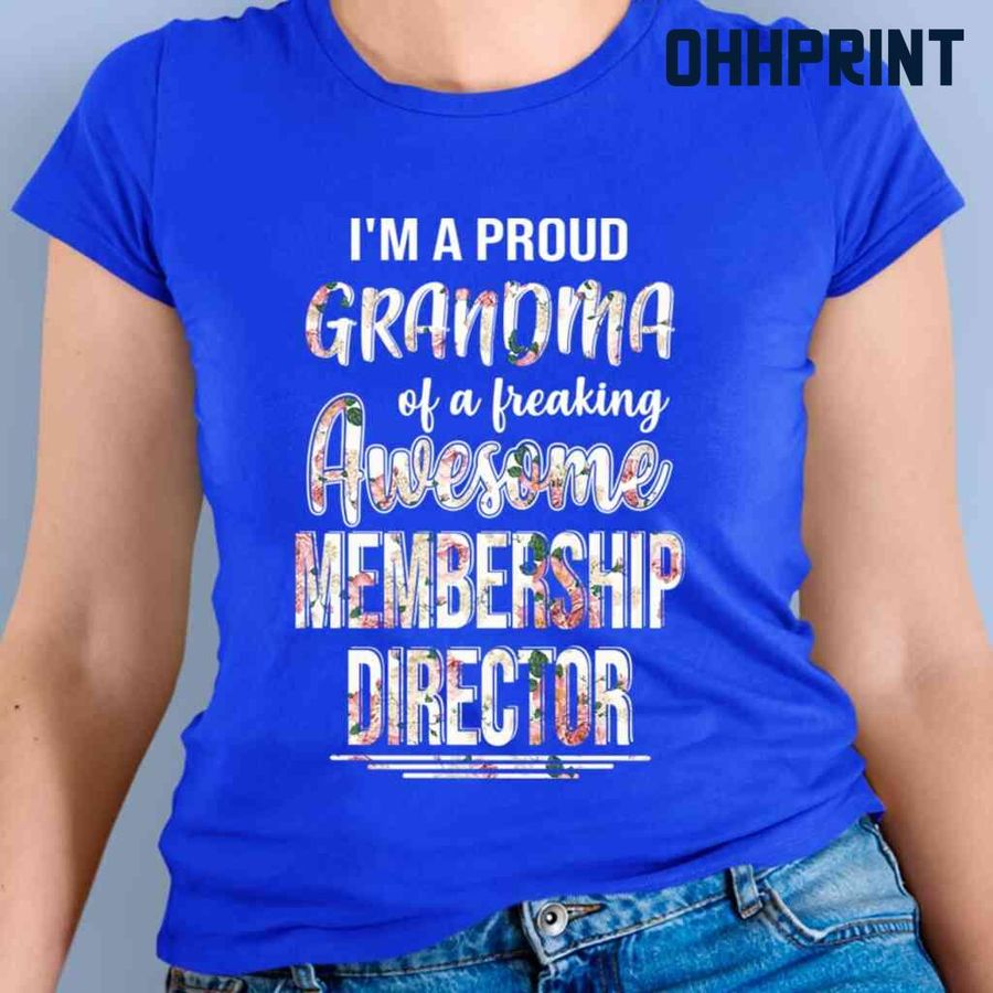 Proud Grandma Of An Awesome Membership Director Flower Tshirts Black