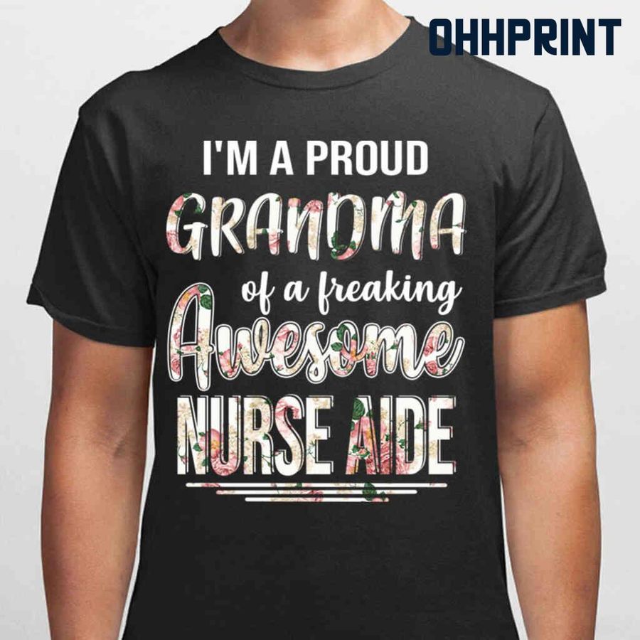 Proud Grandma Of An Awesome Nurse Aide Flower Tshirts Black