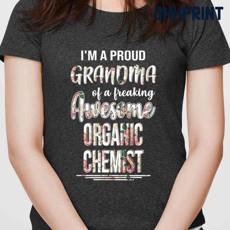 Proud Grandma Of An Awesome Organic Chemist Flower Tshirts Black