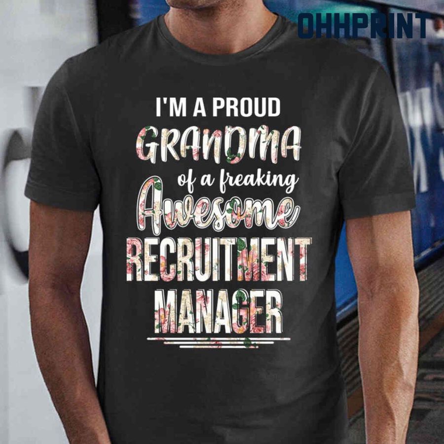 Proud Grandma Of An Awesome Recruitment Manager Flower Tshirts Black