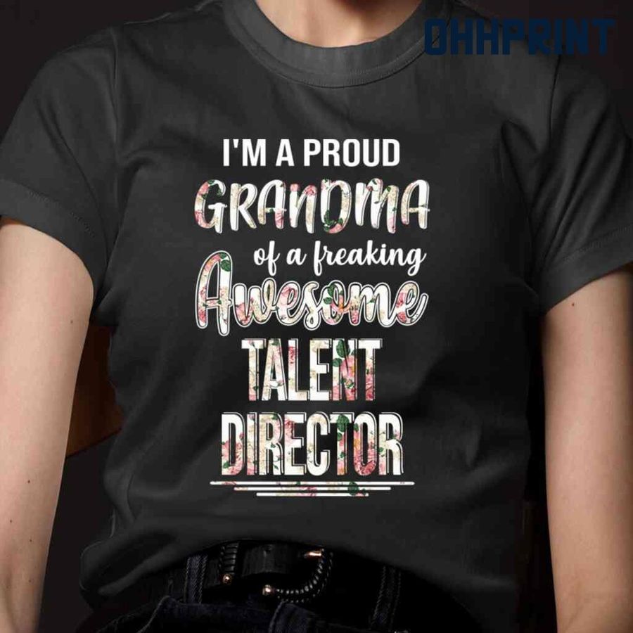 Proud Grandma Of An Awesome Talent Director Flower Tshirts Black
