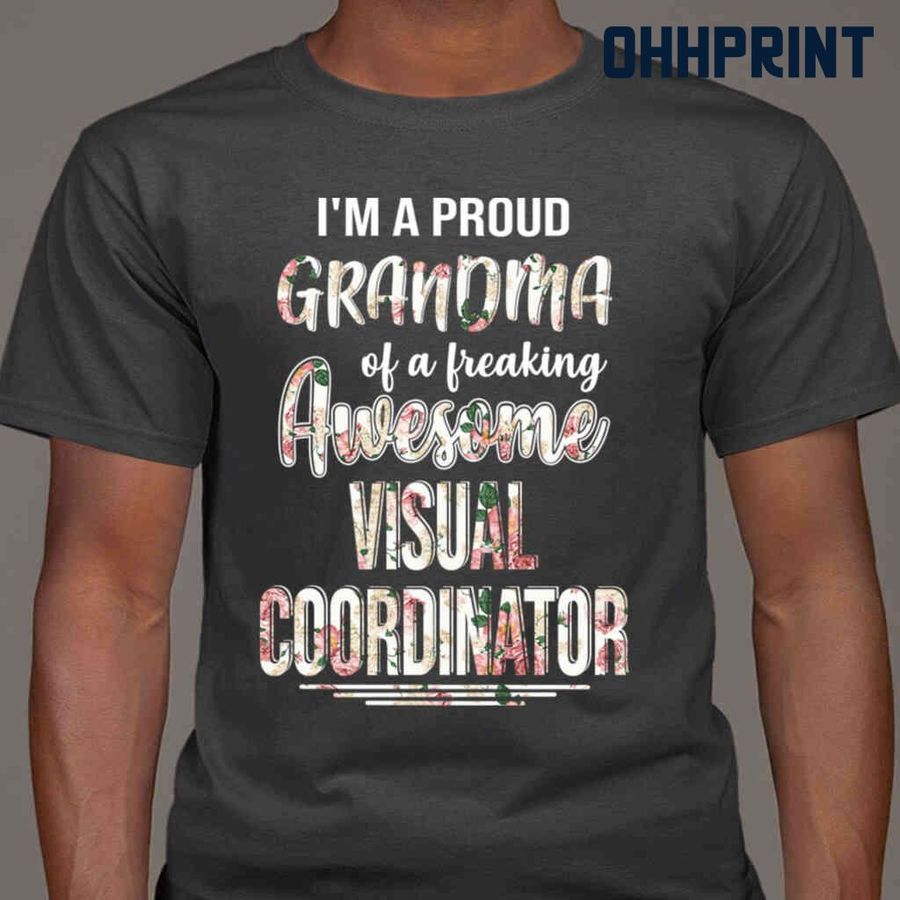 Proud Grandma Of An Awesome Visual Coordinator Flower Tshirts Black