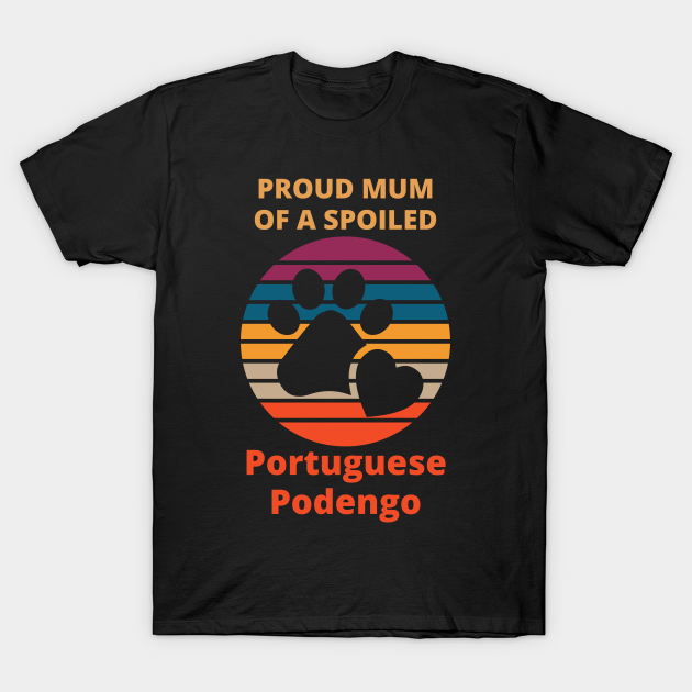 Proud Mum of a spoiled Portuguese Podengo T-shirt, Hoodie, SweatShirt, Long Sleeve