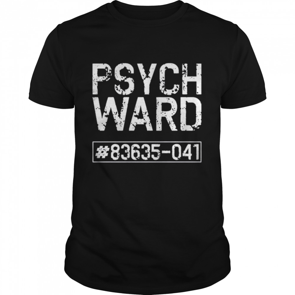 Psych Ward Prison Inmate Shirt, Tshirt, Hoodie, Sweatshirt, Long Sleeve, Youth, funny shirts, gift shirts, Graphic Tee