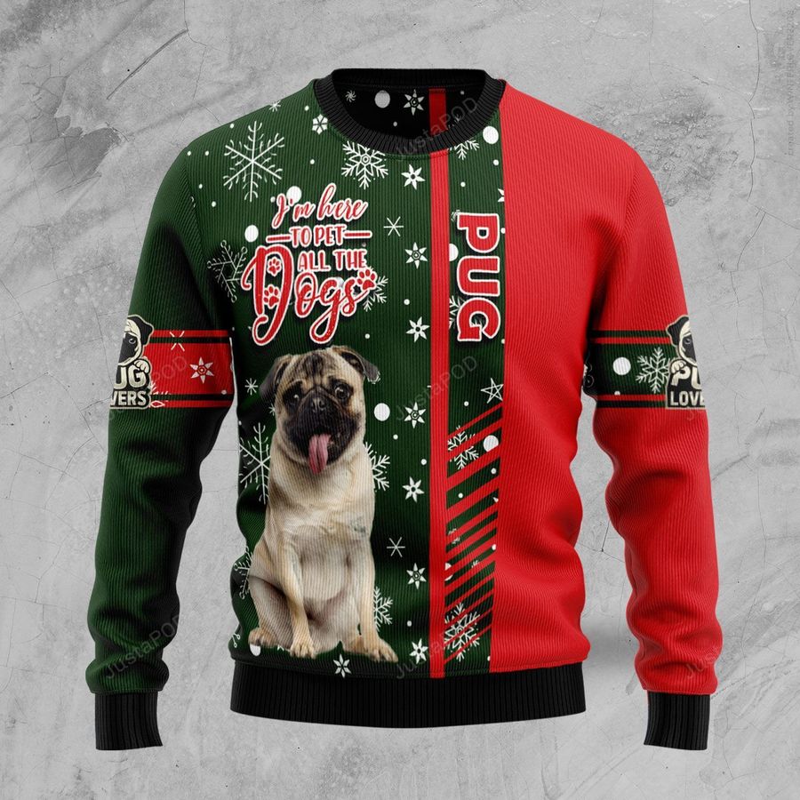 Pug Im Here To Pet All The Dogs Ugly Christmas