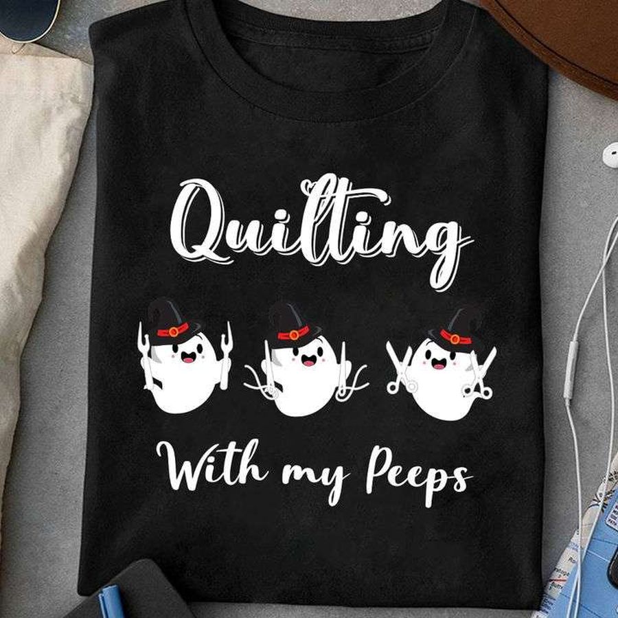 Quilting with my peeps – Little ghost peeps, quilting people T-shirt
