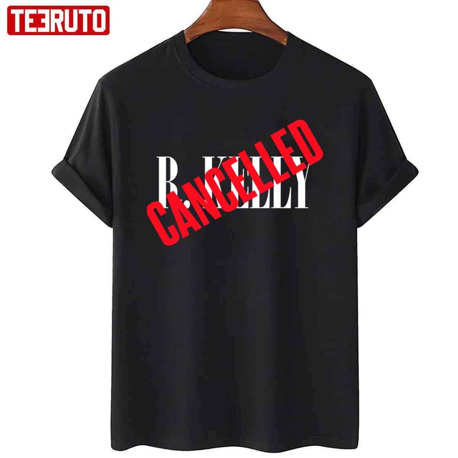 R Kelly Is Cancelled Unisex T-shirt