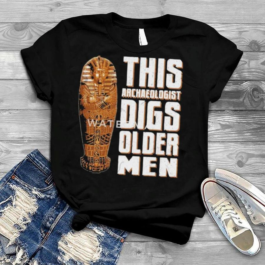 Rabia O’chaudry This Archaeologist Digs Older Men Shirt
