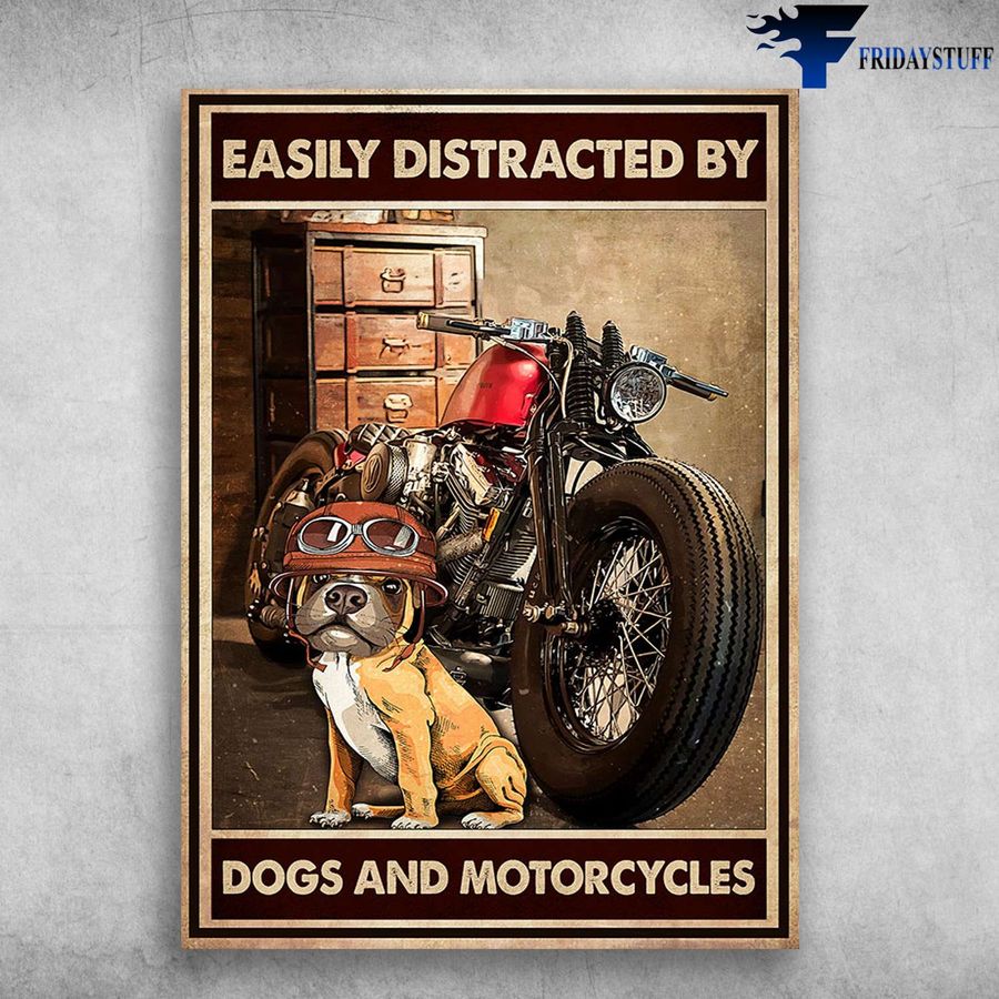 Racing Dog, Motorcycle Lover – Easily Distracted By, Dog And Motorcycles