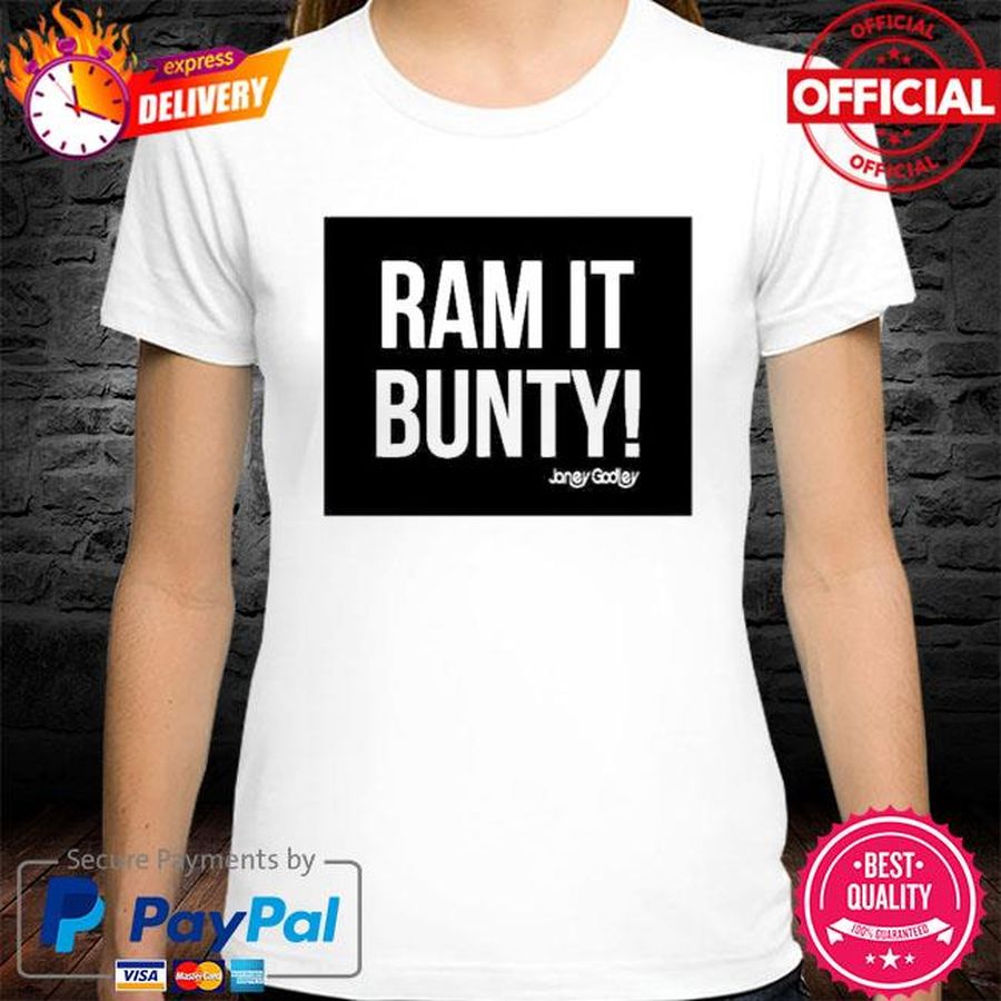 Ram It Bunty Janey Godley Shirt