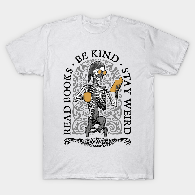 Read Books Be Kind Stay Weird Gothic Book Lover Skeleton T-shirt, Hoodie, SweatShirt, Long Sleeve