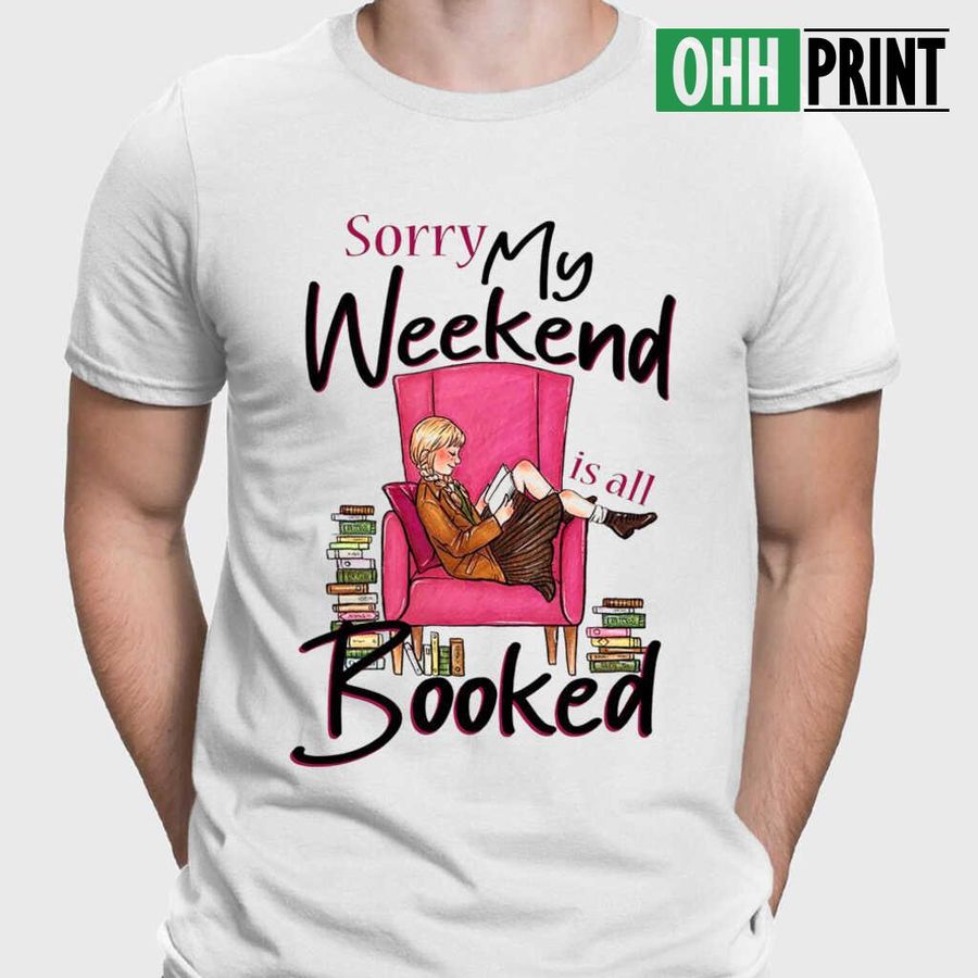Reading Girl Sorry My Weekend Is All Booked T-shirts White