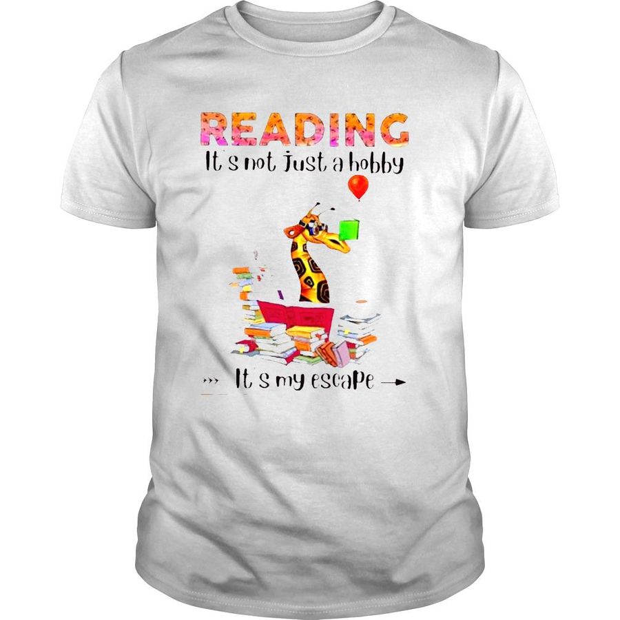 Reading its not just a hobby its my escape from reality shirt