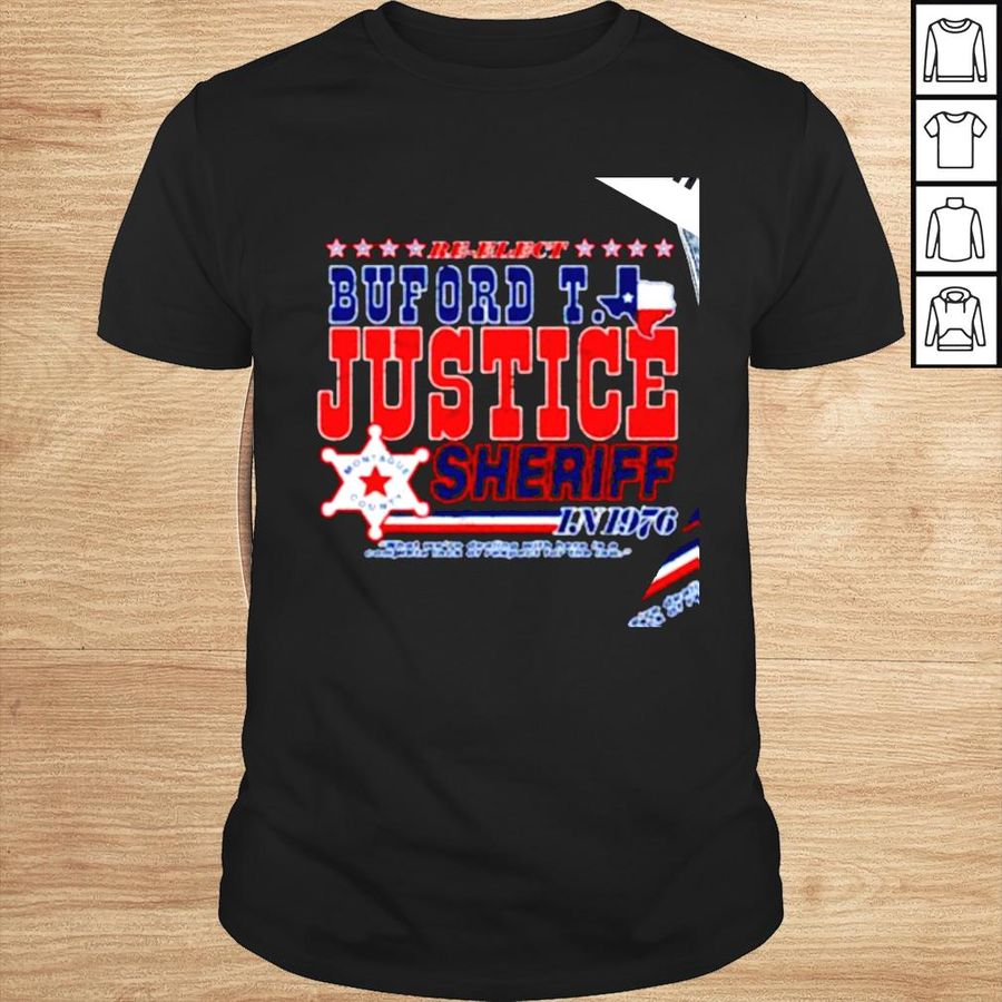 Reelect Buford T Justice Sheriff Montague County 1976 retro shirt