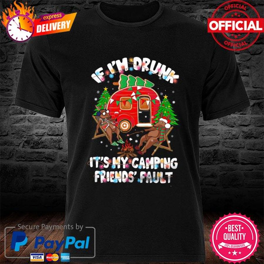 Reindeer if I'm drunk it's my camping friends' fault Christmas Sweater