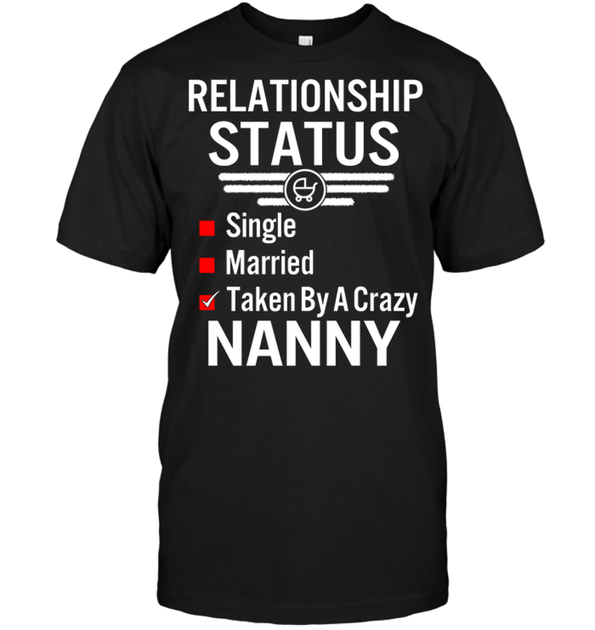Relationship Status Single Married Taken By A Crazy Nanny.png