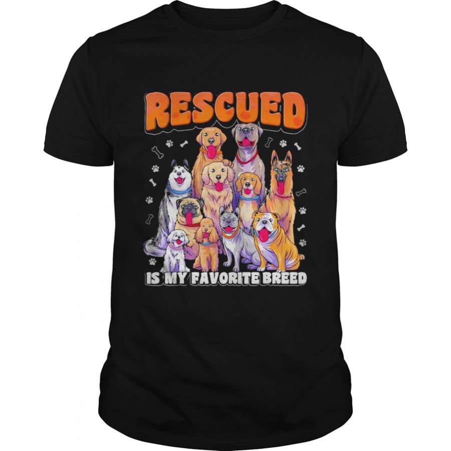 Rescued Is My Favorite Breed Shirt Animal Rescue Dog Rescue T-Shirt