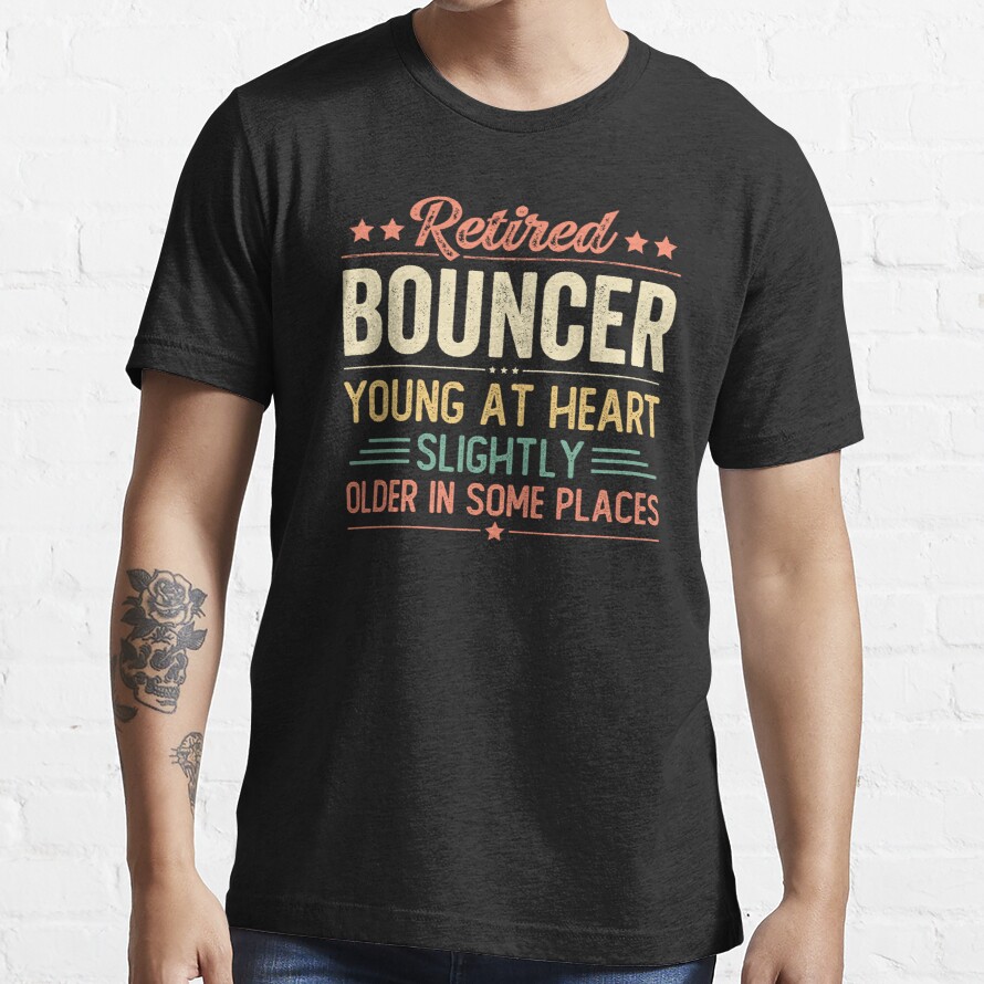Retired Bouncer Essential T-Shirt