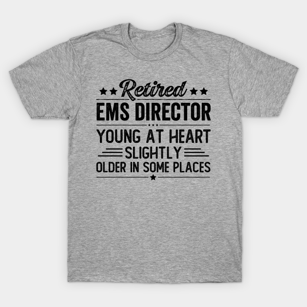 Retired EMS Director T-shirt, Hoodie, SweatShirt, Long Sleeve