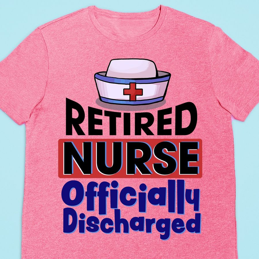 Retired Nurse Officially Discharged Shirt