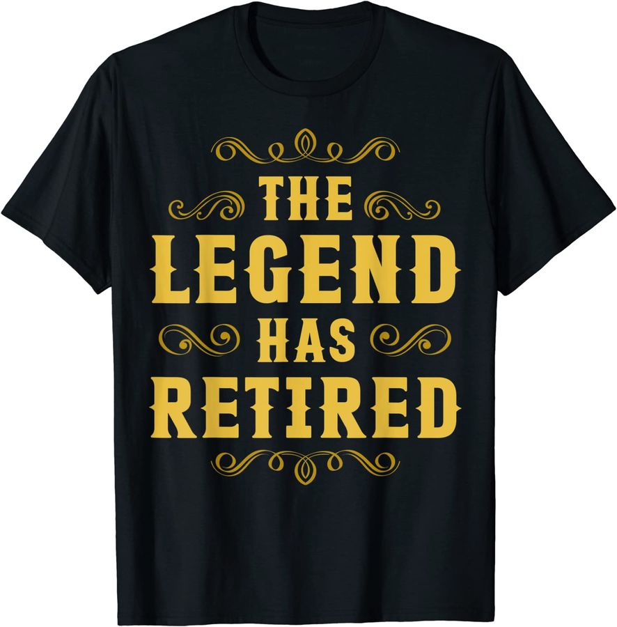 Retirement Tee For Men The Legend Has Retired