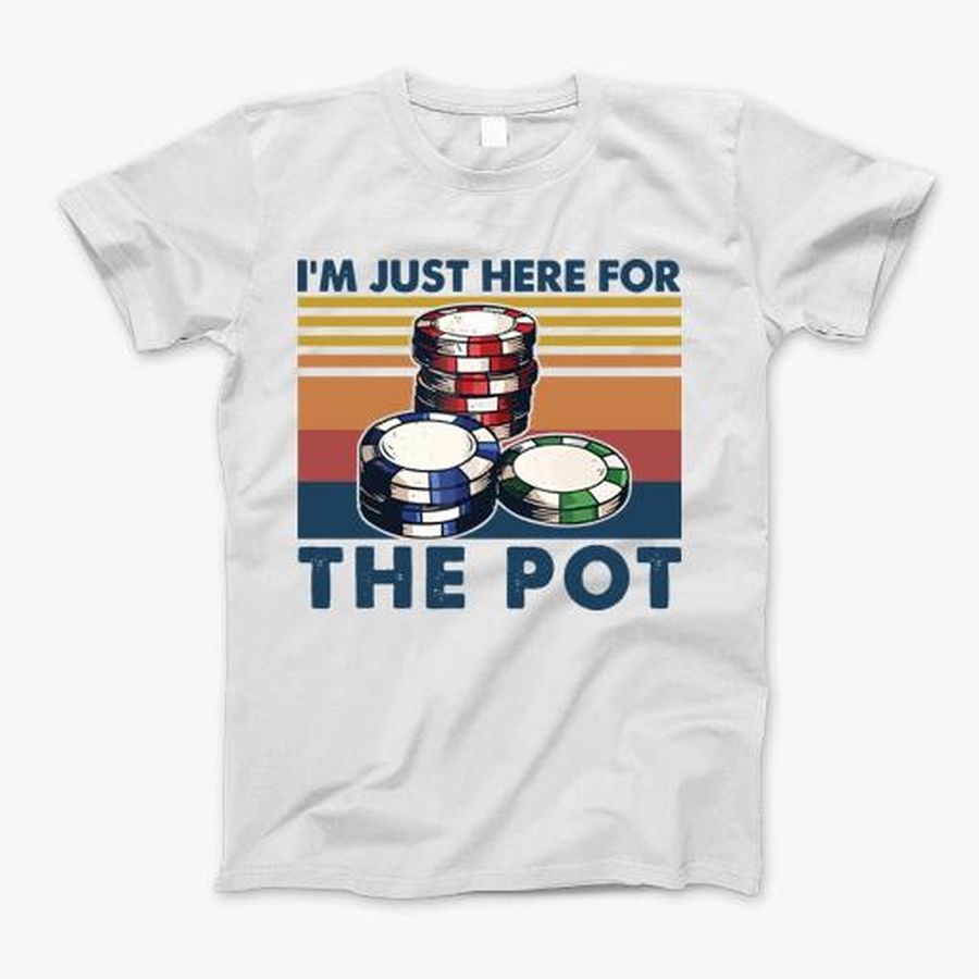Retro Poker Im Just Here For The Pot T-Shirt, Tshirt, Hoodie, Sweatshirt, Long Sleeve, Youth, Personalized shirt, funny shirts, gift shirts