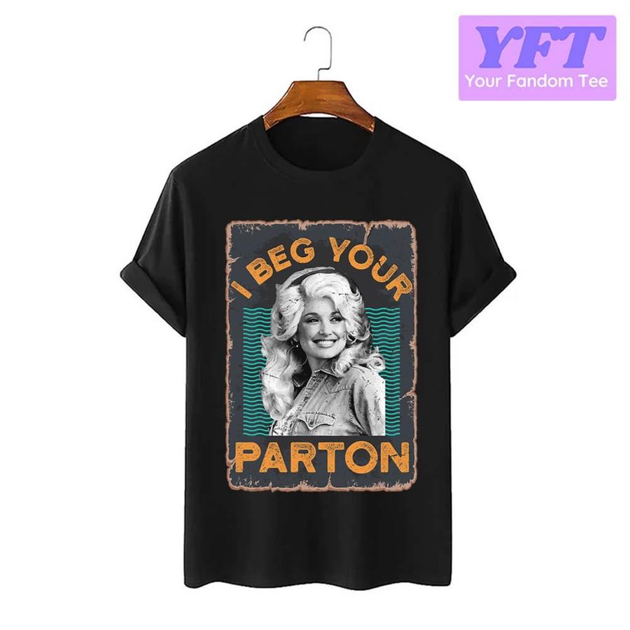 Retro Vintage I Beg Your Parton’s Unisex T-Shirt