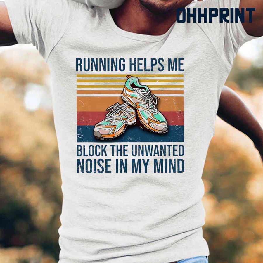 Running Helps Me Block The Unwanted Noise In My Mind Vintage Retro Tshirts White
