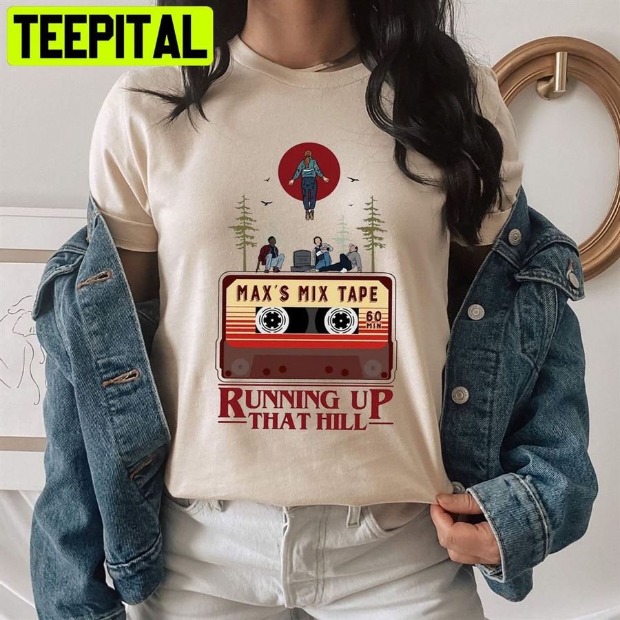Running Up That Hill Max Mayfield Stranger Things Season 4 Unisex T-Shirt