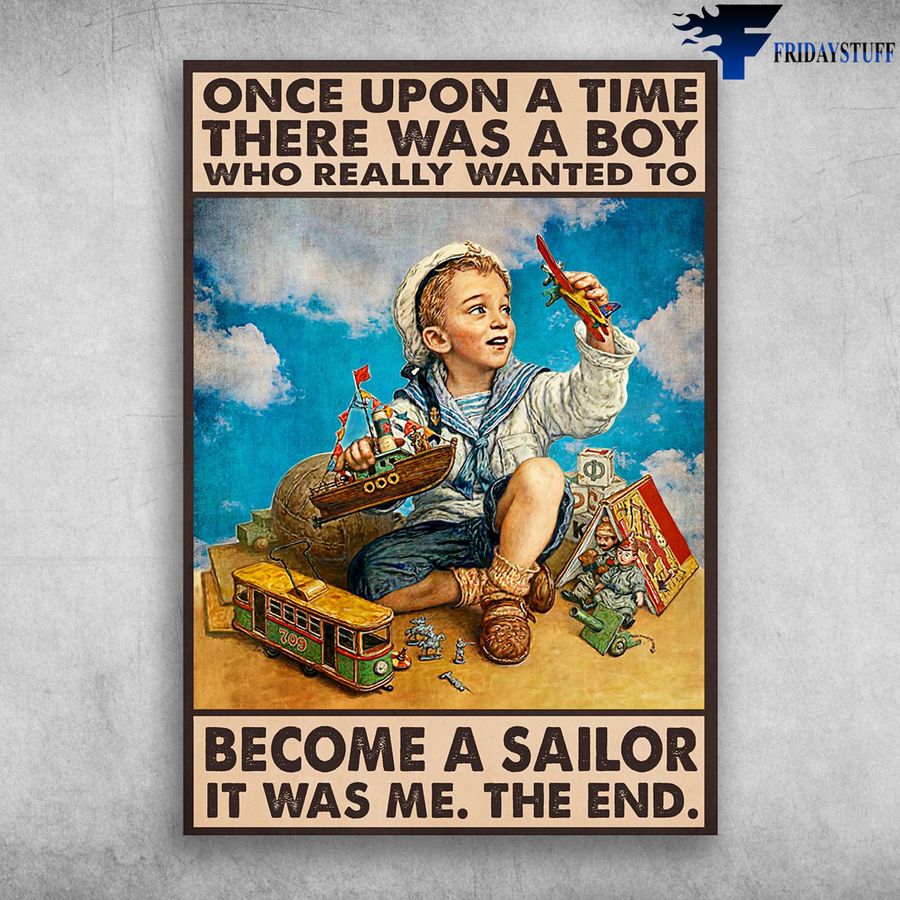 Sailor Boy and Once Upon A Time, There Was A Boy, Who Really Wanted To Become A Sailor, It Was Me, The End Poster