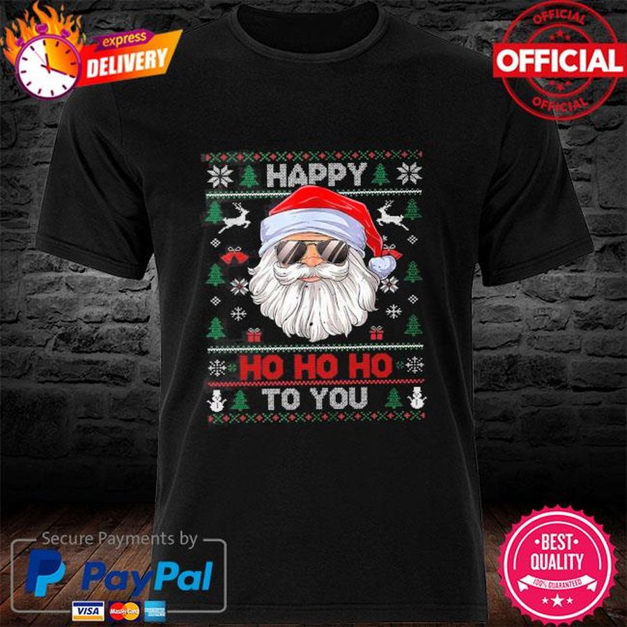 Santa Claus Happy Ho Ho Ho To You Shirt