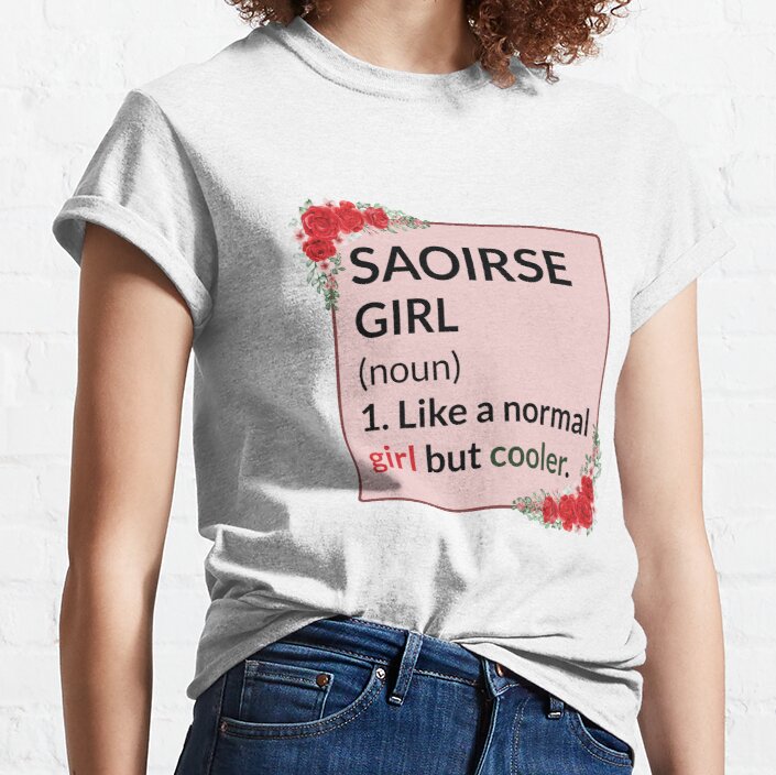 Saoirse Like A Normal Girl But Cooler - Saoirse Funny Saying Classic T-Shirt