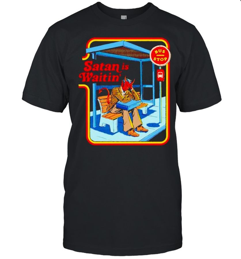 Satan Is Waitin’ Bus Top Shirt, Tshirt, Hoodie, Sweatshirt, Long Sleeve, Youth, funny shirts, gift shirts, Graphic Tee
