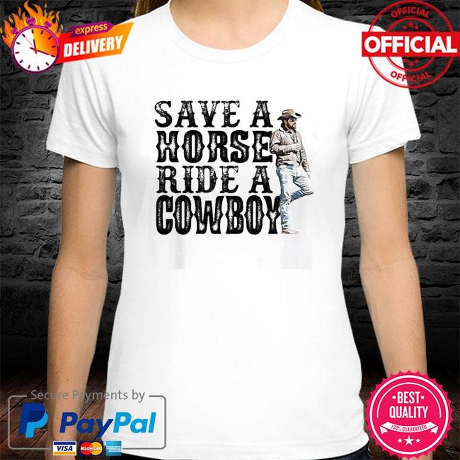 Save A Horse Ride A Cowboy Yellowstone Tee Shirt