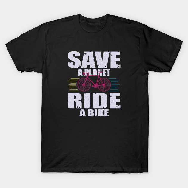 Save a Planet Ride a Bike - Funny Quote T-shirt, Hoodie, SweatShirt, Long Sleeve