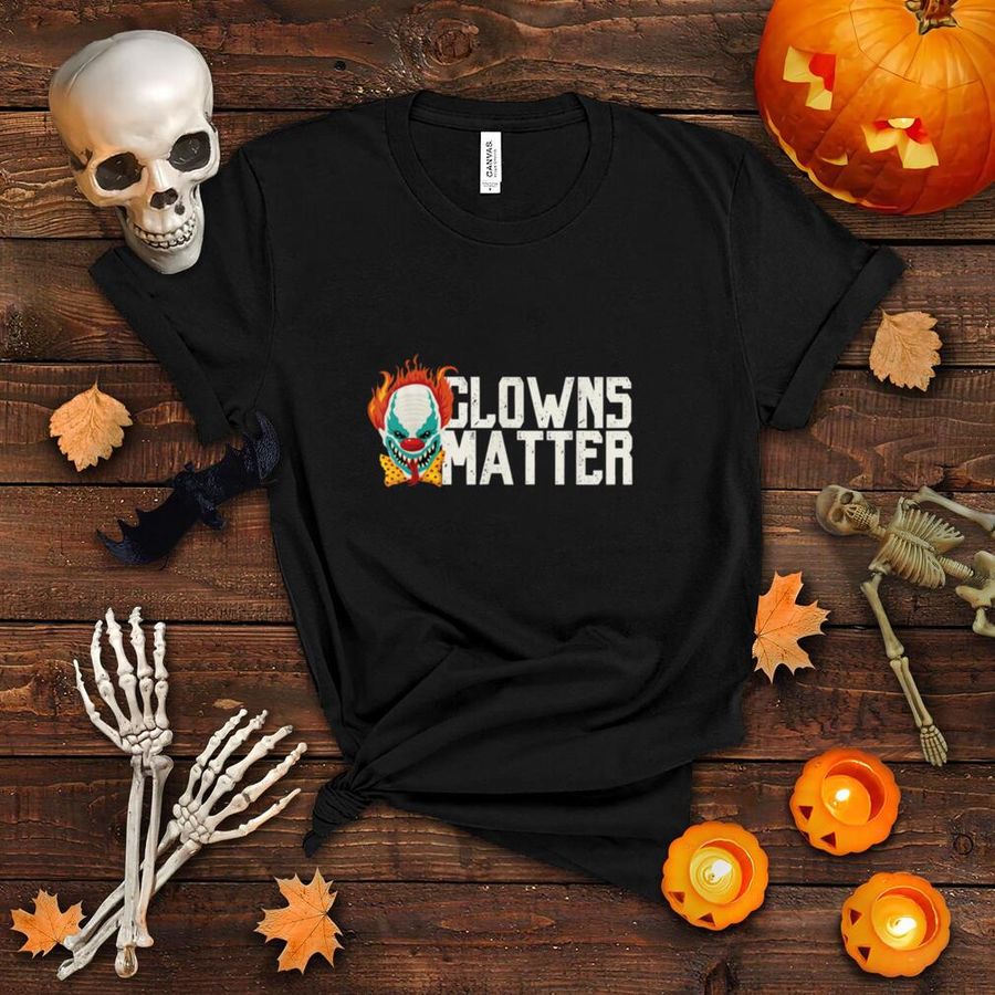 Scary Clowns Matter Halloween Funny Evil Clown Holiday T Shirt